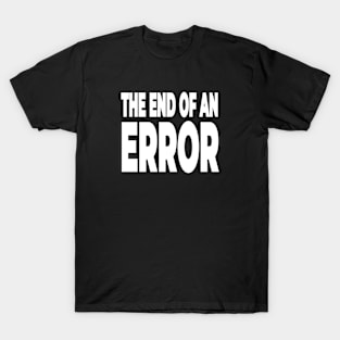 The End Of An Error - Funny Divorce T-Shirt